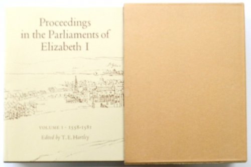 Proceedings in the Parliament of Elizabeth I: Volume I: 1558-1581