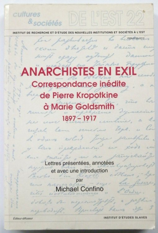 Anarchistes En Exil: Correspondance INEDITE De Pierre Kropotkine A Marie Goldsmith, 1897-1917