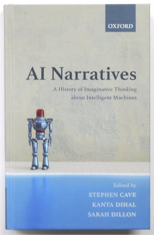 AI Narratives: A History of Imaginative Thinking About Intelligent Machines