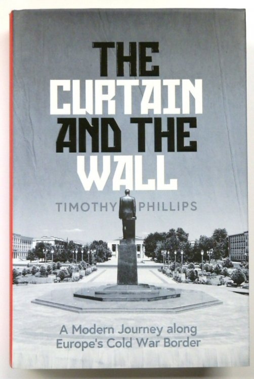 The Curtain and the Wall: A Modern Journey Along Europe's Cold War Border