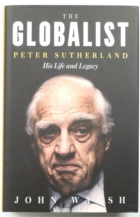 The Globalist: Peter Sutherland, His Life and Legacy