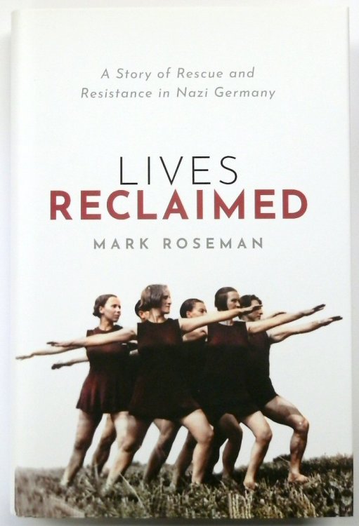 Lives Reclaimed: A Story of Rescue and Resistance in Nazi Germany