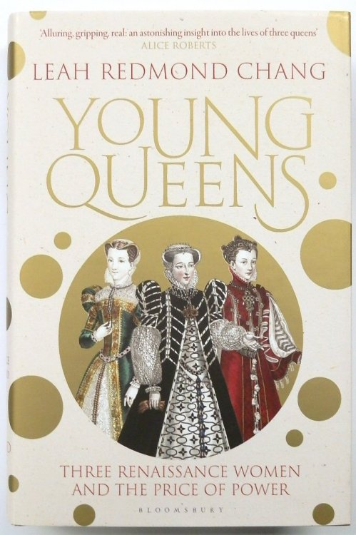 Young Queens: Three Renaissance Women and the Price of Power