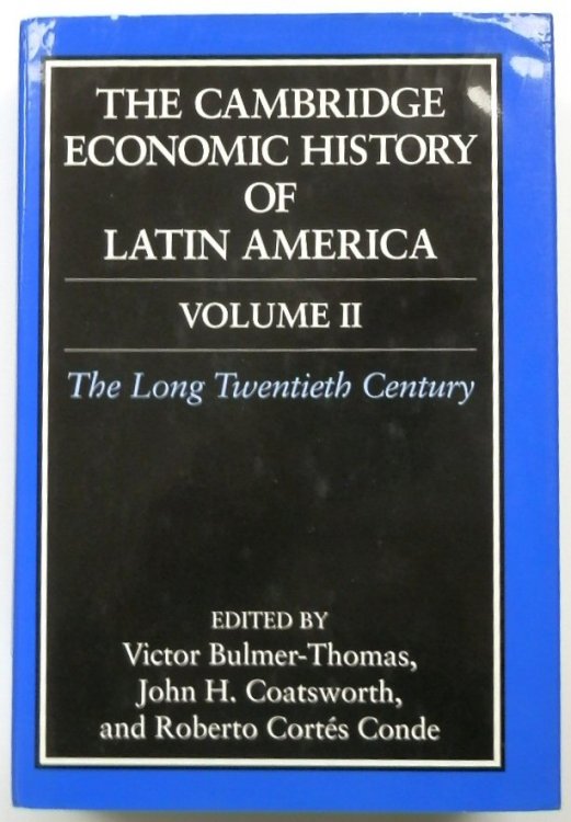 The Cambridge Economic History of Latin America: Vol.I: The Colonial Era and the Short Nineteenth Century