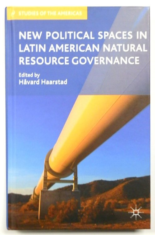 New Political Spaces in Latin American Natural Resource Governance