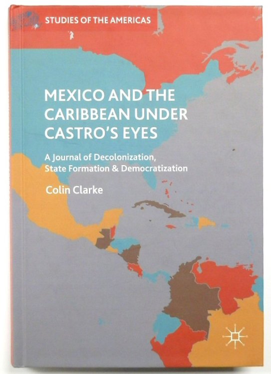 Mexico and the Caribbean Under Castro's Eyes