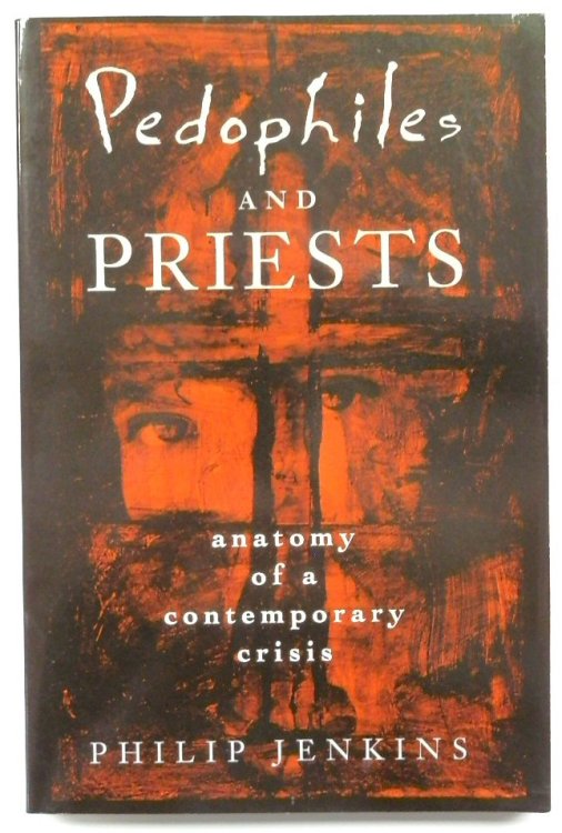 Pedophiles and Priests: Anatomy of a Contemporary Crisis
