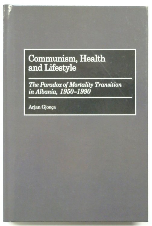 Communism, Health and Lifestyle: The Paradox of Mortality Transition in Albania, 1950-1990