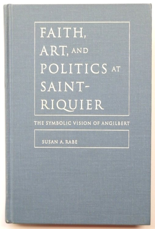 Faith, Art, and Politics at Saint-Riquier: The Symbolic Vision of Angilbert