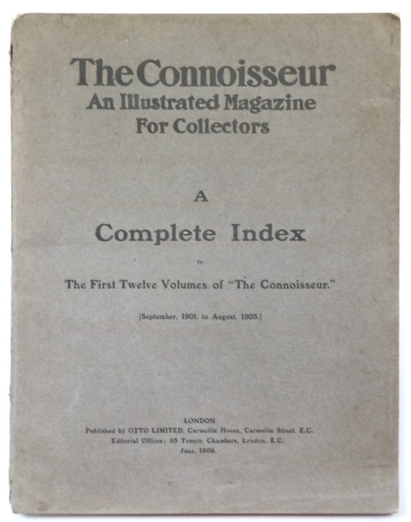 The Connoisseur: An Illustrated Magazine for Collectors: A Complete Index to The First Twelve Volumes of 