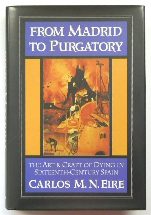 From Madrid to Purgatory: The Art & Craft of Dying in Sixteenth-Century Spain