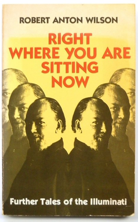 Right Where You are Sitting Now: Further Tales of the Illuminati