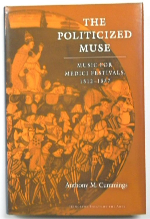 The Politicized Muse: Music For Medici Festivals: 1512-1537
