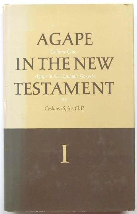 Agape in the New Testament: Vol.I.: Agape in the Synoptic Gospels