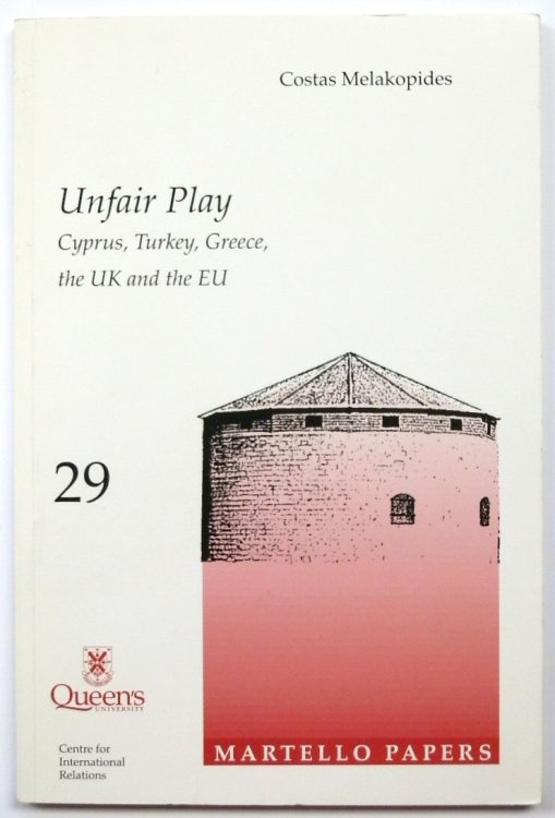 Unfair Play: Cyprus, Turkey, Greece, the UK and the EU: The Martello Papers