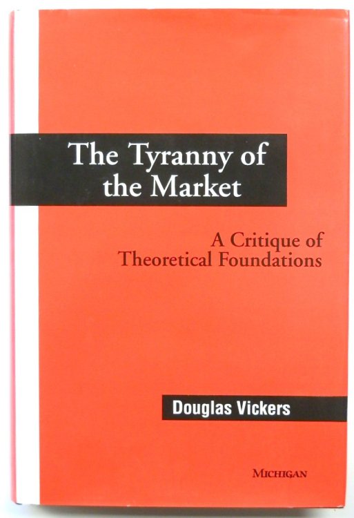 The Tyranny of the Market: A Critique of Theoretical Foundations