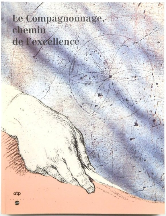 Le Compagnonnage, chemin de L'excellence