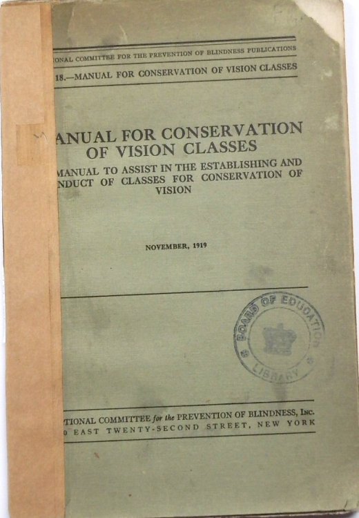 Manual for Conservation of Vision Classes: A Manual to assist in the establishing and conduct of classes for conservation of Vision: November 1919