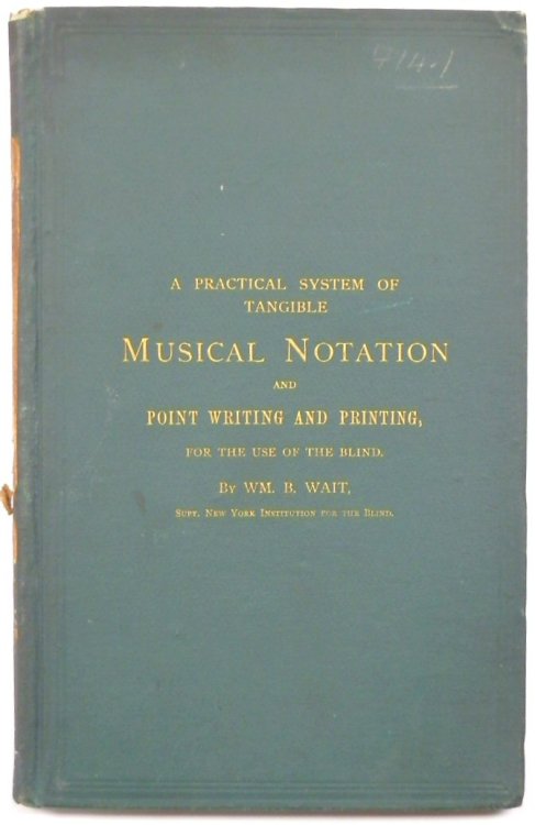 Education of the Blind: Its Progress and Results & A Practical System of Tangible Musical Notation and Point Writing and Printing, for the use of the Blind