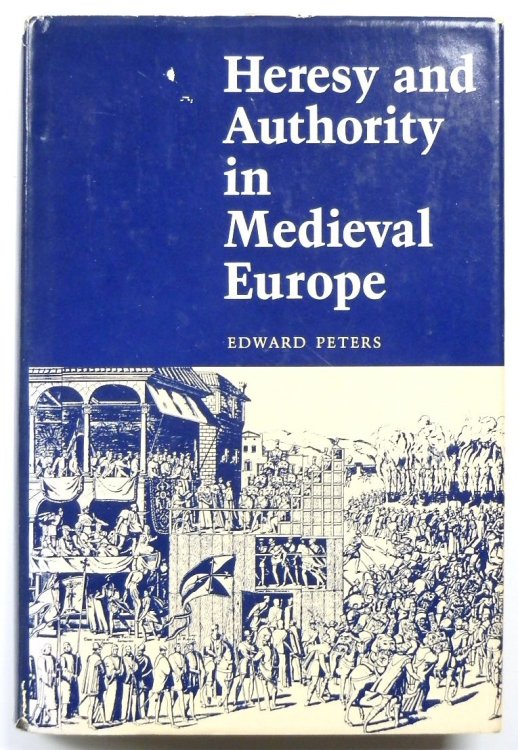 Heresy and Authority in Medieval Europe