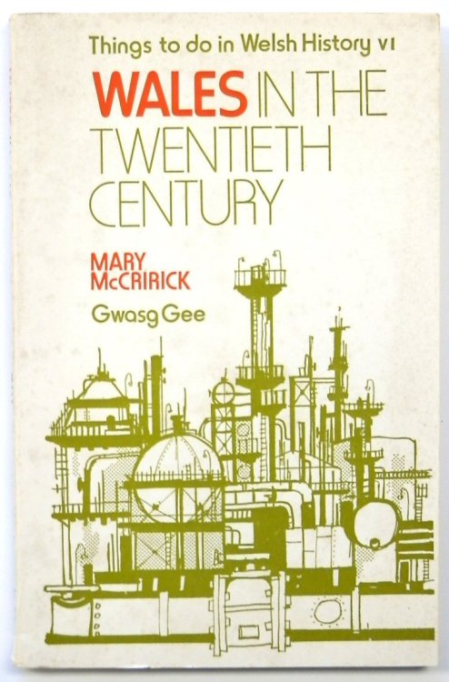 Things to Do in Welsh History VI: Wales in the Twentieth Century