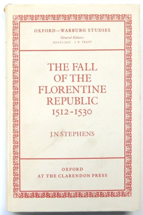 The Fall of the Florentine Republic 1512-1530