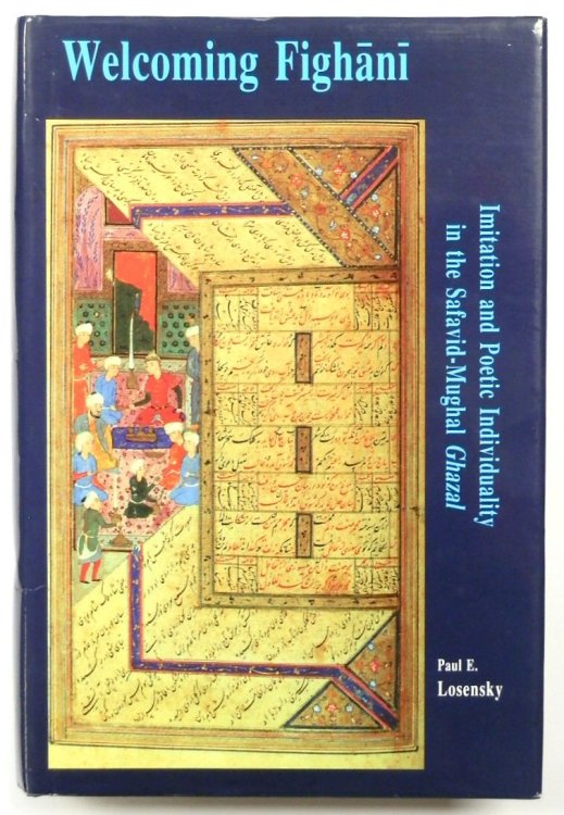 Welcoming FIGHANI: Imitation and Poetic Individuality in the Safavid-Mughal Ghazal