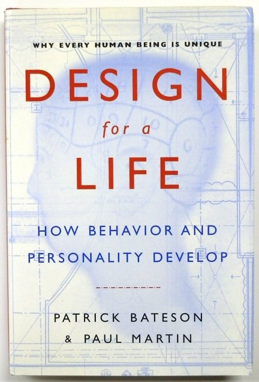 Design for a Life: How Behavior and Personality Develop