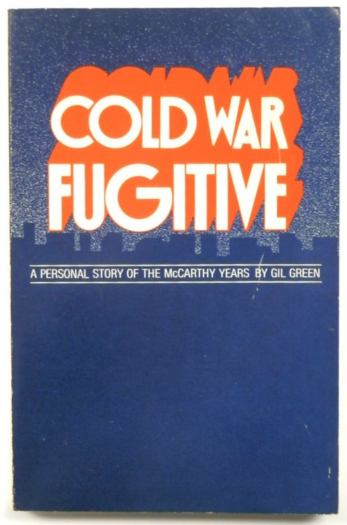 Cold War Fugitive: A Personal Story of the McCarthy Years
