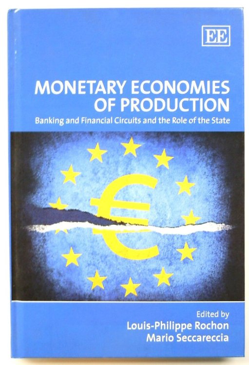 Monetary Economies of Production: Banking and Financial Circuits and the Role of the State