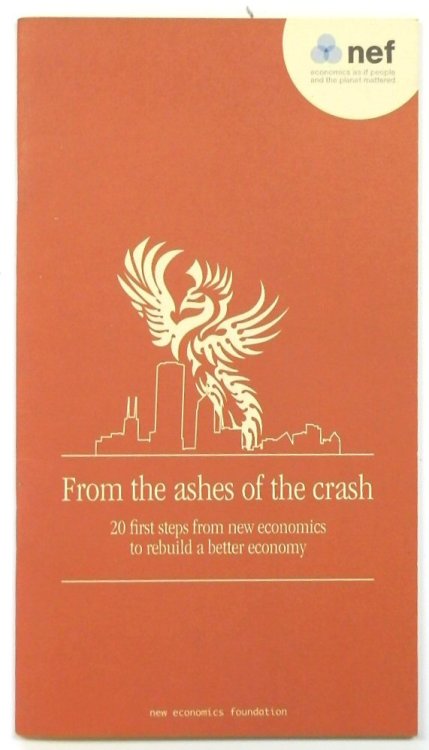 From the Ashes of the Crash: 20 Steps from New Economics to Rebuild a Better Economy