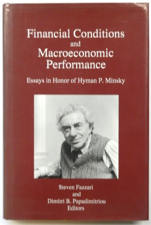 Financial Conditions and Macroeconomic Performance: Essays in Honor of Hyman P. Minsky