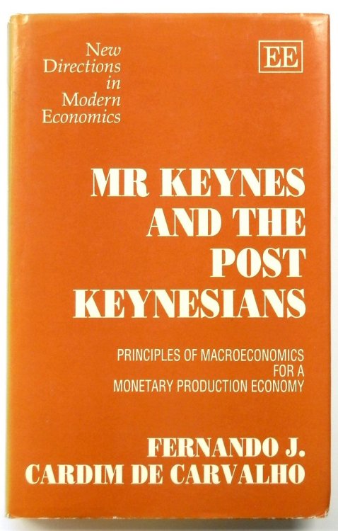 My Keynes and the Post Keynesians: Principles of Macroeconomics for a Monetary Production Economy