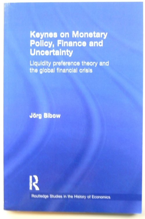 Keynes on Monetary Policy, Finance and Uncertainty: Liquidity Preference Theory and the Global Financial Crisis