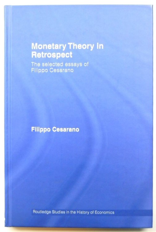 Monetary Theory in Retrospect: The Selected Essays of Filippo Cesarano