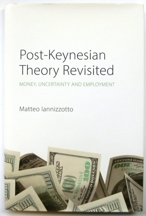 Post-Keynesian Theory Revisited: Money, Uncertainty and Employment