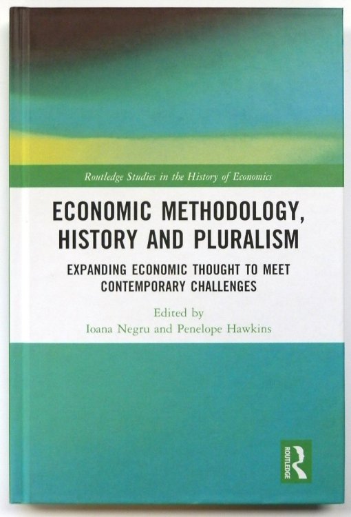 Economic Methodology, History and Pluralism: Expanding Economic Thought to Meet Contemporary Challenges