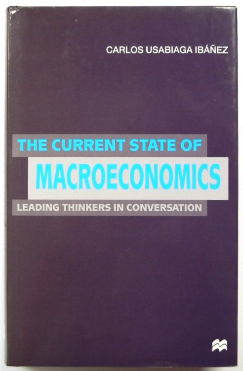 The Current State of Macroeconomics: Leading Thinkers in Conversation