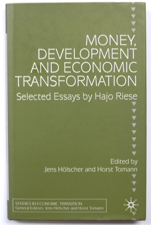 Money, Development and Economic Transformation: Selected Essays By Hajo Riese
