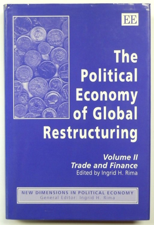 The Political Economy of Global Restructuring: Volume II, Trade and Finance