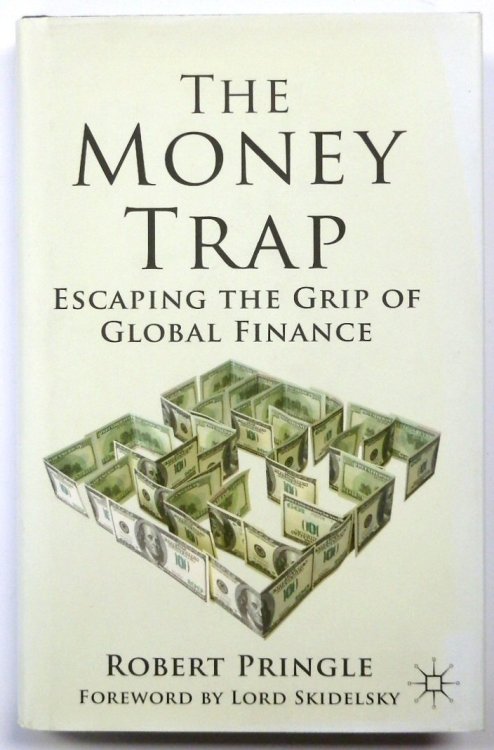The Money Trap: Escaping the Grip of Global Finance