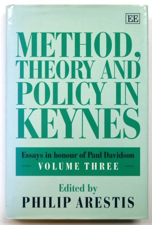 Method, Theory and Policy in Keynes: Essays in Honour of Paul Davidson, Volume Three
