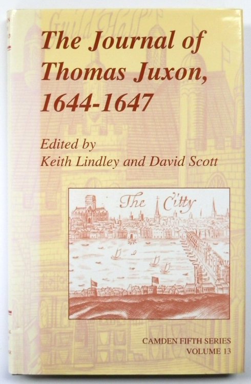 The Journal of Thomas Juxon, 1644-1647: Camden Fifth Series, Volume 13