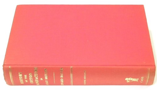 History of the Cotton Manufacture in Great Britain