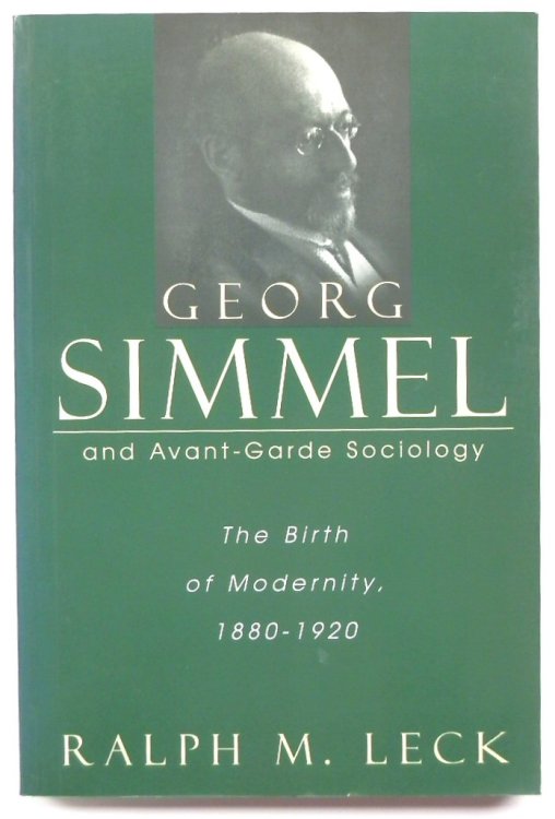 Georg Simmel and Avant-Garde Sociology: The Birth of Modernity, 1880-1920