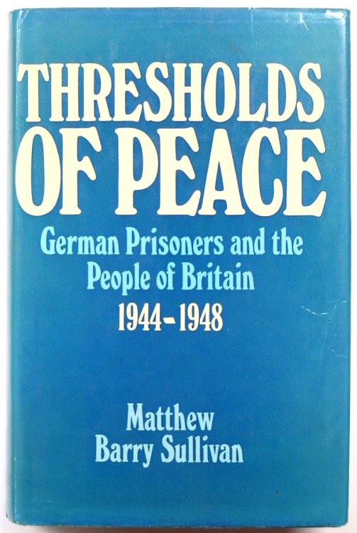 Thresholds of Peace: Four Hundred Thousand German Prisoners and the People of Britain, 1944-1948