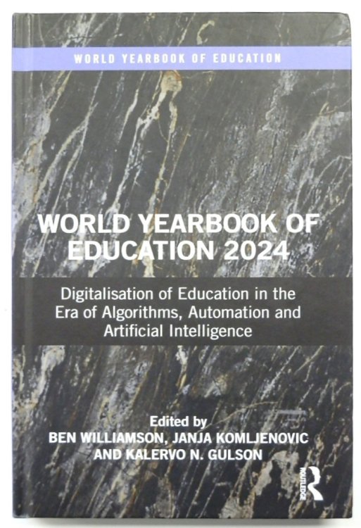 World Yearbook of Education 2024: Digitalisation of Education in the Era of Algorithms, Automation and Artificial Intelligence