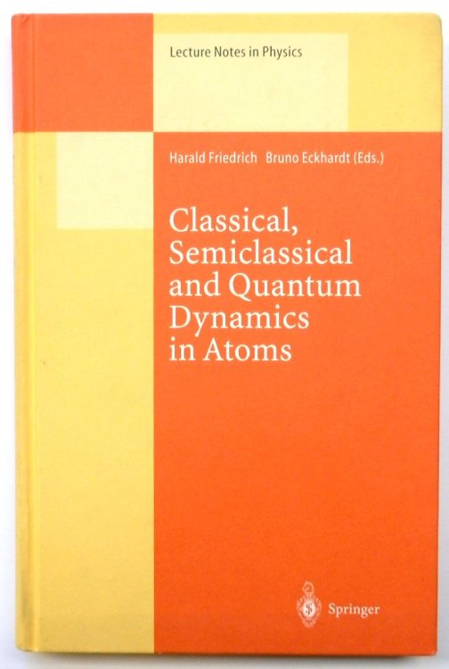 Classical, Semiclassical and Quantum Dynamics in Atoms