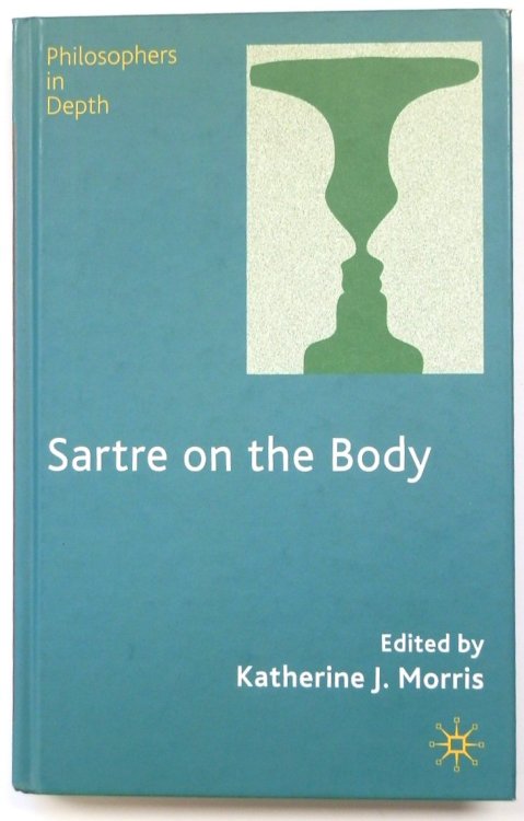 Sartre on the Body (Philosophers in Depth)