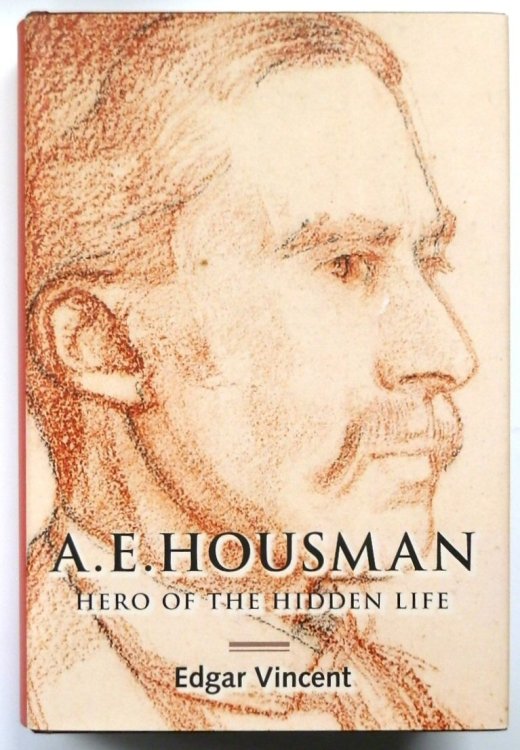 A E Houseman: Hero of the Hidden Life